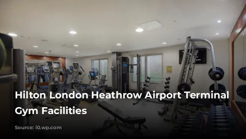 Hilton London Heathrow Airport Terminal 4 Gym Facilities 