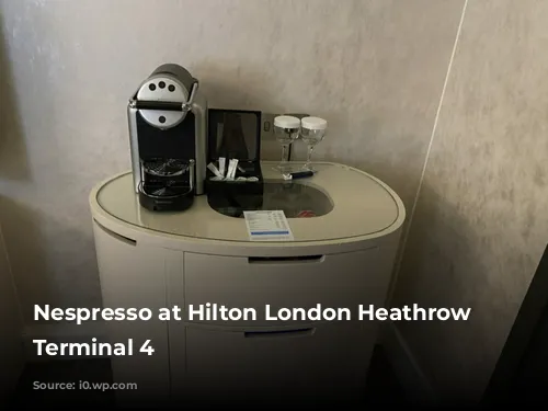 Nespresso at Hilton London Heathrow Airport Terminal 4 