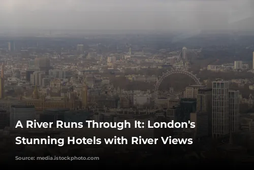 A River Runs Through It: London's Most Stunning Hotels with River Views