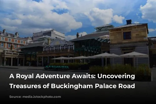 A Royal Adventure Awaits: Uncovering the Treasures of Buckingham Palace Road