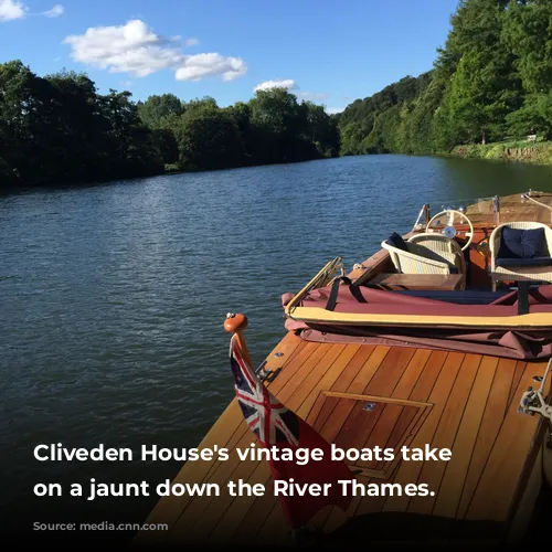 Cliveden House's vintage boats take guests on a jaunt down the River Thames.