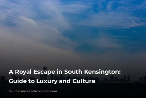 A Royal Escape in South Kensington: A Guide to Luxury and Culture