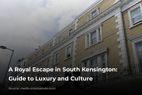 A Royal Escape in South Kensington: A Guide to Luxury and Culture