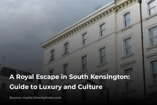 A Royal Escape in South Kensington: A Guide to Luxury and Culture