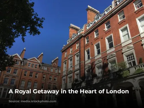 A Royal Getaway in the Heart of London