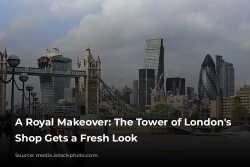 A Royal Makeover: The Tower of London's Gift Shop Gets a Fresh Look