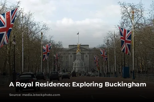 A Royal Residence: Exploring Buckingham Palace