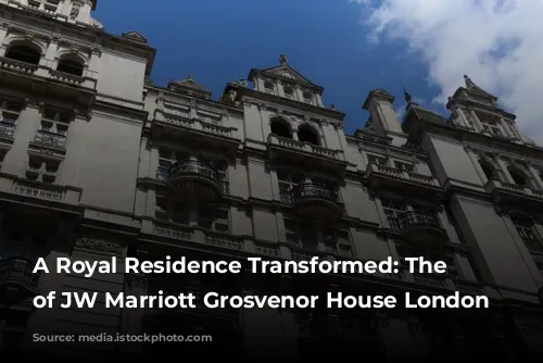 A Royal Residence Transformed: The History of JW Marriott Grosvenor House London