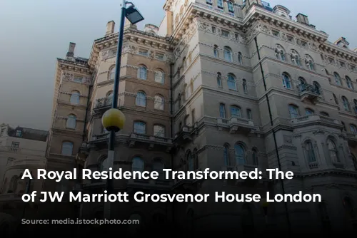 A Royal Residence Transformed: The History of JW Marriott Grosvenor House London