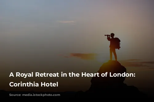 A Royal Retreat in the Heart of London: The Corinthia Hotel