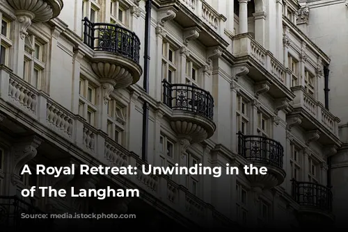 A Royal Retreat: Unwinding in the Opulence of The Langham