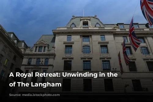 A Royal Retreat: Unwinding in the Opulence of The Langham