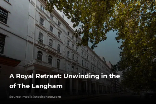 A Royal Retreat: Unwinding in the Opulence of The Langham