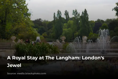 A Royal Stay at The Langham: London's Historic Jewel