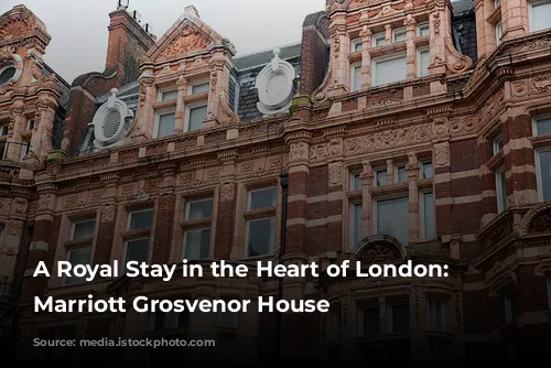 A Royal Stay in the Heart of London: JW Marriott Grosvenor House