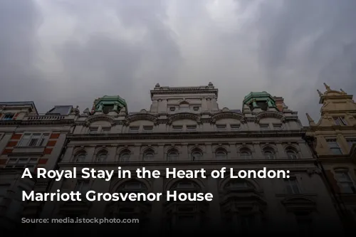 A Royal Stay in the Heart of London: JW Marriott Grosvenor House