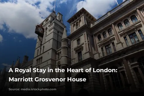 A Royal Stay in the Heart of London: JW Marriott Grosvenor House