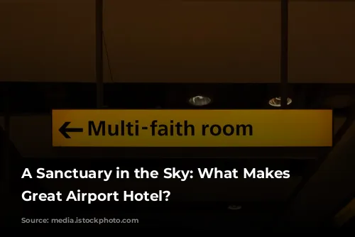 A Sanctuary in the Sky: What Makes a Great Airport Hotel?