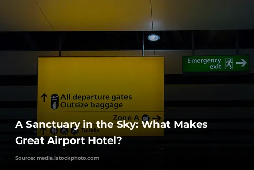 A Sanctuary in the Sky: What Makes a Great Airport Hotel?