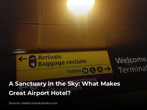 A Sanctuary in the Sky: What Makes a Great Airport Hotel?