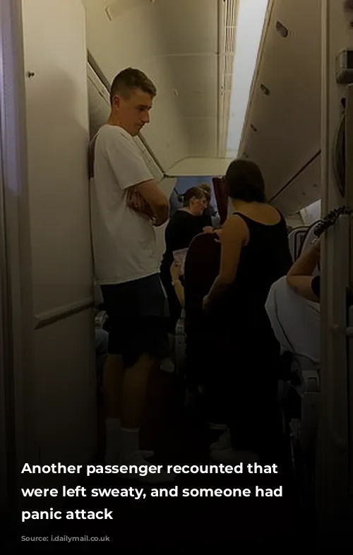 Another passenger recounted that passengers were left sweaty, and someone had a panic attack