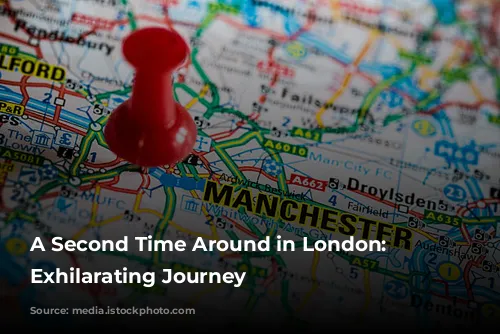 A Second Time Around in London: An Exhilarating Journey