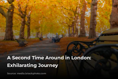 A Second Time Around in London: An Exhilarating Journey