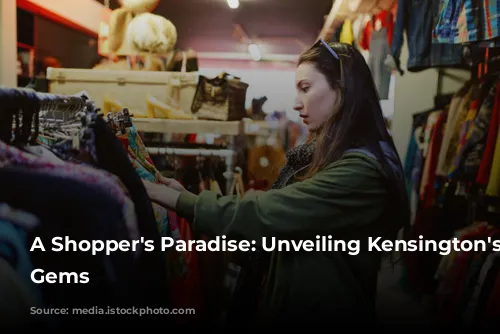 A Shopper's Paradise: Unveiling Kensington's Retail Gems