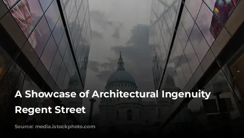 A Showcase of Architectural Ingenuity on Regent Street