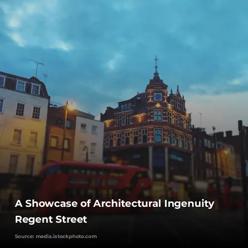 A Showcase of Architectural Ingenuity on Regent Street