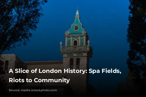 A Slice of London History: Spa Fields, From Riots to Community