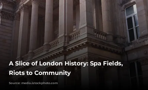 A Slice of London History: Spa Fields, From Riots to Community