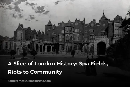 A Slice of London History: Spa Fields, From Riots to Community