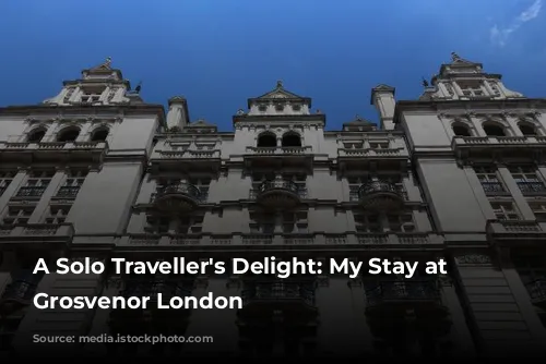 A Solo Traveller's Delight: My Stay at The Grosvenor London