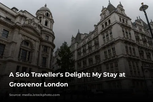 A Solo Traveller's Delight: My Stay at The Grosvenor London