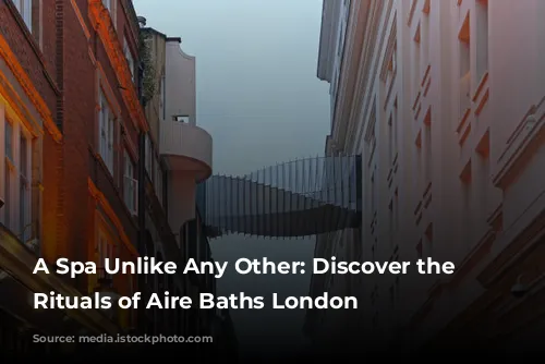 A Spa Unlike Any Other: Discover the Ancient Rituals of Aire Baths London