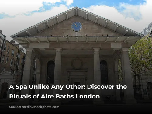 A Spa Unlike Any Other: Discover the Ancient Rituals of Aire Baths London