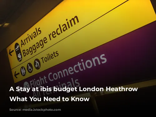 A Stay at ibis budget London Heathrow Central:  What You Need to Know