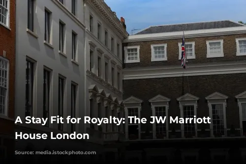 A Stay Fit for Royalty: The JW Marriott Grosvenor House London