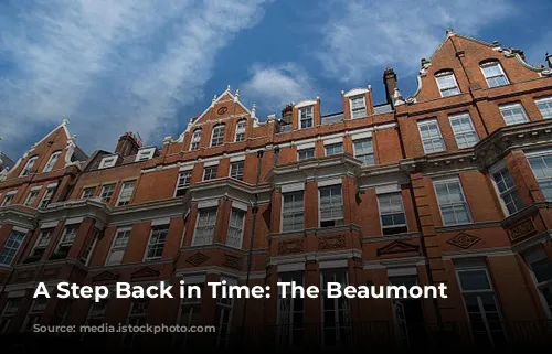 A Step Back in Time: The Beaumont Hotel