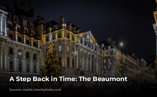 A Step Back in Time: The Beaumont Hotel