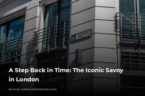 A Step Back in Time: The Iconic Savoy Hotel in London