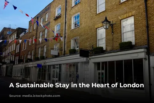 A Sustainable Stay in the Heart of London