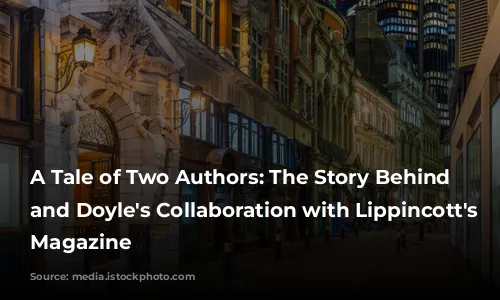 A Tale of Two Authors: The Story Behind Wilde and Doyle's Collaboration with Lippincott's Monthly Magazine