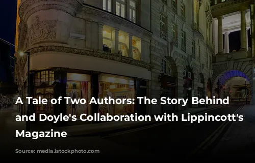 A Tale of Two Authors: The Story Behind Wilde and Doyle's Collaboration with Lippincott's Monthly Magazine