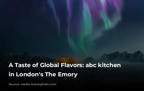 A Taste of Global Flavors: abc kitchen Opens in London's The Emory