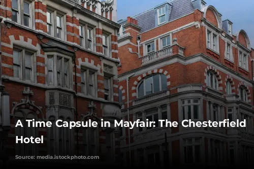 A Time Capsule in Mayfair: The Chesterfield Mayfair Hotel