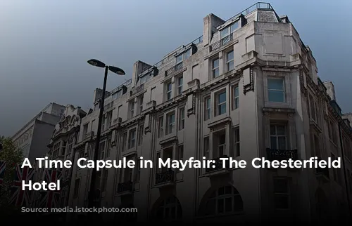 A Time Capsule in Mayfair: The Chesterfield Mayfair Hotel