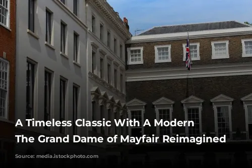 A Timeless Classic With A Modern Twist: The Grand Dame of Mayfair Reimagined