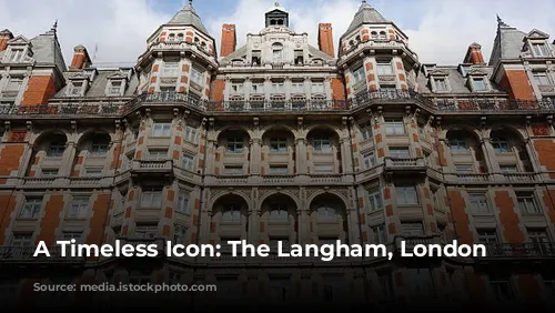 A Timeless Icon: The Langham, London